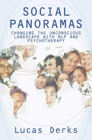 Lucas Derks: Social Panoramas - Changing the Unconscious Landscape with NLP and Psychotherapy bei Amazon